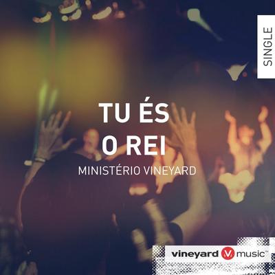 Tu És o Rei By Ministério Vineyard's cover