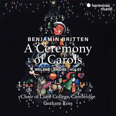 A Ceremony of Carols, Op. 28: 4b. Balulalow By Choir of Clare College, Cambridge, Graham Ross, Tanya Houghton's cover