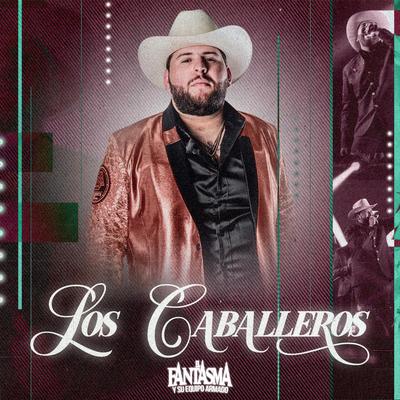 Los Caballeros By El Fantasma's cover