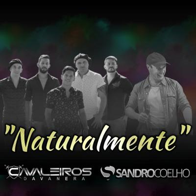 Naturalmente By Cavaleiros da Vanera, Sandro Coelho's cover