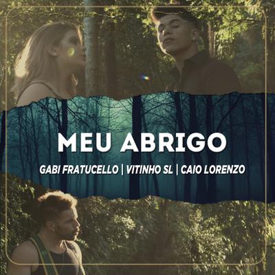 Meu Abrigo By Caio Lorenzo, Vitinho SL, Gabi Fratucello's cover