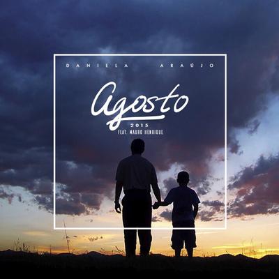 Agosto By Mauro Henrique, Daniela Araújo's cover