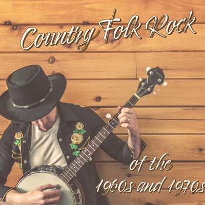 Country Folk Rock of the 1960s and 1970s's cover