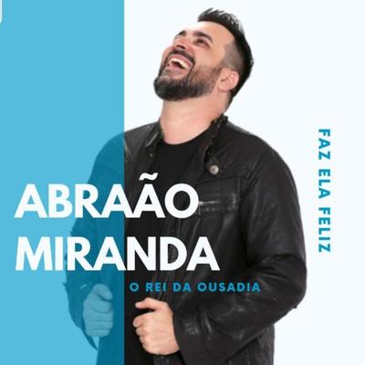 Abraão Miranda - O Rei Da Ousadia's cover