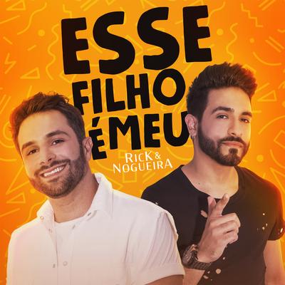 Esse Filho É Meu (Ao Vivo) By Rick & Nogueira's cover