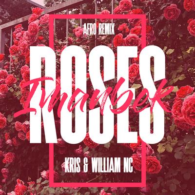 Roses Imanbek (Afro Remix) By Kris, WILLIAM NC's cover