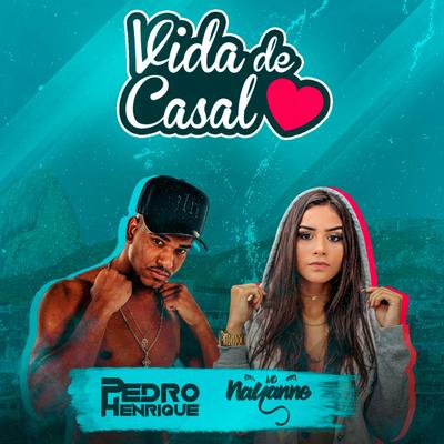 Vida de Casal By DJ Pedro Henrique, Mc Nayanne's cover