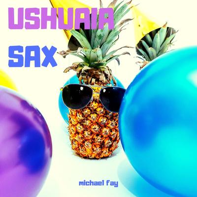 Ushuaia Sax By Michael FAY's cover