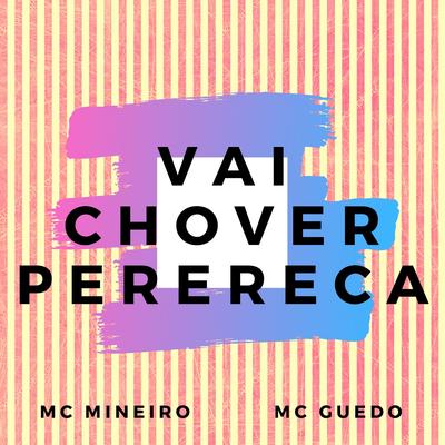 Vai Chover Perereca By MC Guedo, MC Mineiro's cover