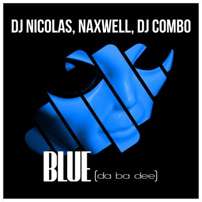 Blue (Da Ba Dee) [Dan Kers Remix] By DJ Nicolas, NaXwell, DJ Combo's cover