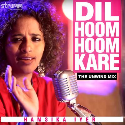 Dil Hoom Hoom Kare (The Unwind Mix) - Single's cover