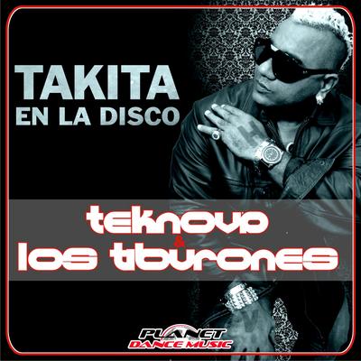 Takita (En La Disco) (Original Mix) By Teknova, Los Tiburones's cover
