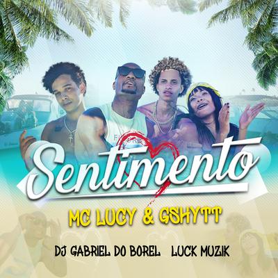 Sentimento By Dj Gabriel do Borel, LUCK MUZIK, Gshytt, Mc Lucy's cover