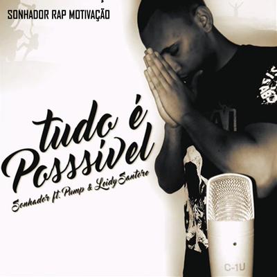 Tudo É Possível By Sonhador Rap Motivação, pump, Leidy Santore's cover