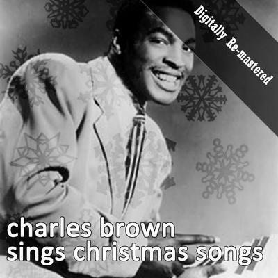 Charles Brown Sings Christmas Songs (Digitally Re-mastered)'s cover