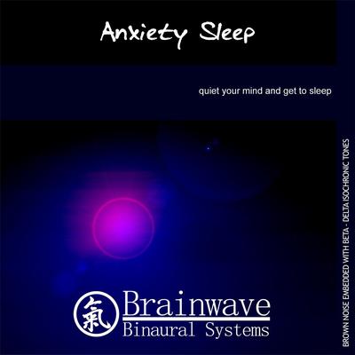 Anxiety Sleep By Brainwave Binaural Systems's cover