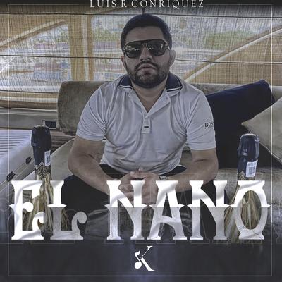 El Nano By Luis R Conriquez's cover