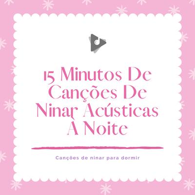 Essa pequena luz minha com sons suaves da noite (Instrumental Acústico) By Canções de ninar para dormir, Música Mágica para Bebês de Sono, Músicas Infantis's cover