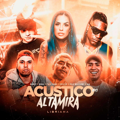 Acústico Altamira #10 - Libriana By OIK, Altamira, MC Marks, Mc Lele JP, Pelé MilFlows, Tati Zaqui, Konai's cover