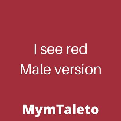 I see red (male version) By MymTaleto's cover