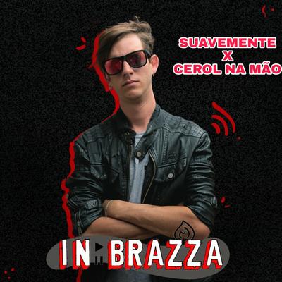 Suavemente X Cerol Na Mão By In'brazza.'s cover