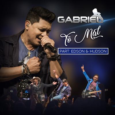 Tô Mal (Ao Vivo) By Cantor Gabriel, Edson & Hudson's cover