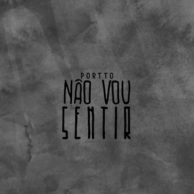 Não Vou Sentir By Sadstation, Portto's cover