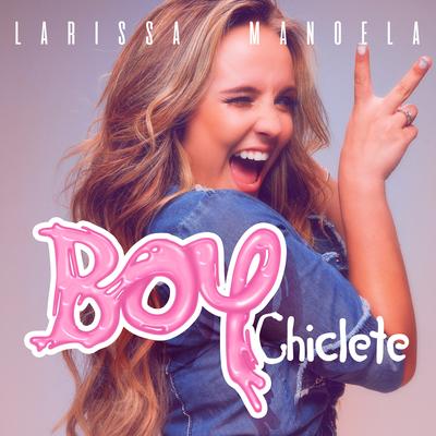 Boy Chiclete By Larissa Manoela's cover