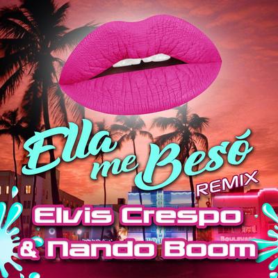 Ella Me Beso (Remix) By Elvis Crespo, Nando Boom's cover