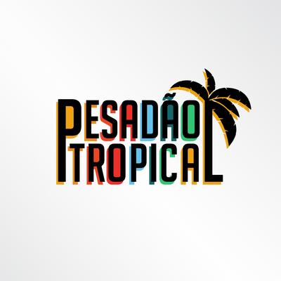 Pesadão Tropical's cover