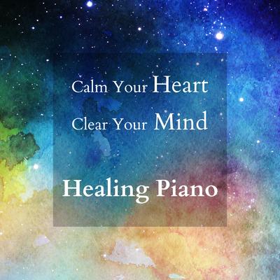 Calm Your Heart and Clear Your Mind - Healing Piano's cover