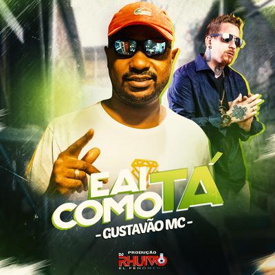 Eai Como Ta By DJ Rhuivo, Gustavao Mc's cover