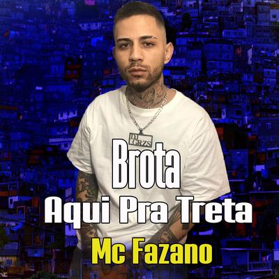 Brota Aqui Pra Treta By Mc Fazano, DJ GRZS's cover