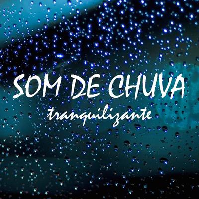 Som de Chuva Tranquilizante, Pt. 24 By Chuva Para Dormir, Som De Chuva e Trovoadas HDX, Barulho De Chuva's cover