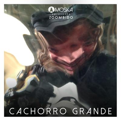 Moska Apresenta Zoombido: Cachorro Grande's cover