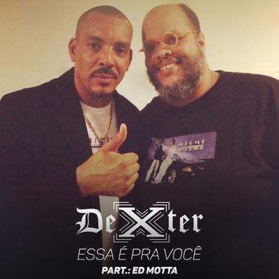 Essa É Pra Você By Dexter, Ed Motta's cover