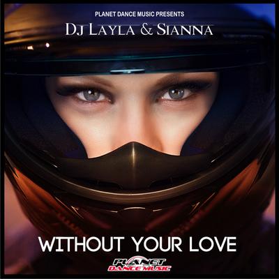 Without Your Love (Radio Edit) By Sianna, DJ Layla's cover