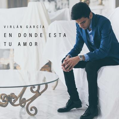 En Donde Esta Tu Amor By Virlán García's cover