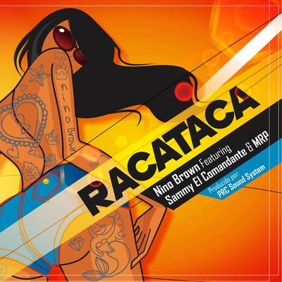 Racataca By Nino Brown, Sammy El Comandante, MRP's cover