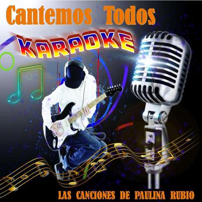 Cantemos Todos las Canciones de Paulina Rubio (Karaoke)'s cover