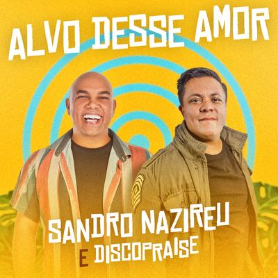 Alvo Desse Amor By Sandro Nazireu, Discopraise's cover