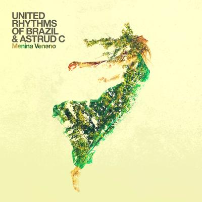 Menina Veneno By United Rhythms Of Brazil, Astrud C's cover