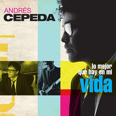 Lo Mejor Que Hay en Mi Vida By Andrés Cepeda's cover