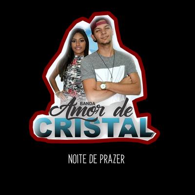 Noite De Prazer By Banda Amor De Cristal's cover