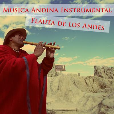Musica Andina Instrumental - Flauta de los Andes's cover