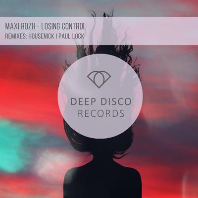 Losing Control (Housenick Remix) By Maxi Rozh, Housenick's cover