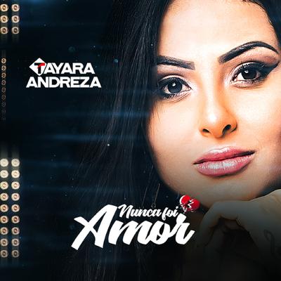Nunca Foi Amor By Tayara Andreza's cover