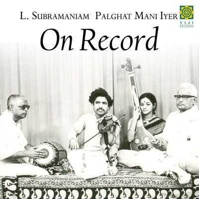 Jalasaksha (Varnam) [Raga Hamsadhwani] [Adi Tala] [feat. Palghat Mani Iyer] By L. Subramaniam, Palghat Mani Iyer's cover