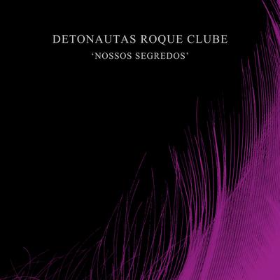 Nossos Segredos By Detonautas Roque Clube's cover