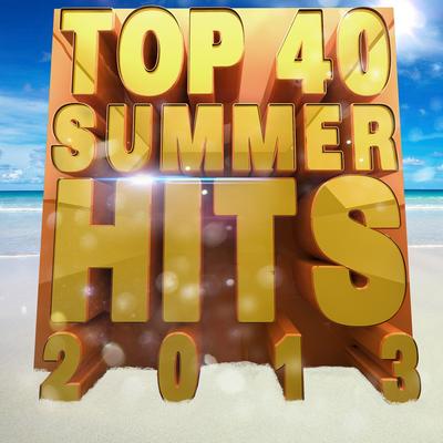 Top 40 Summer Hits 2013's cover
